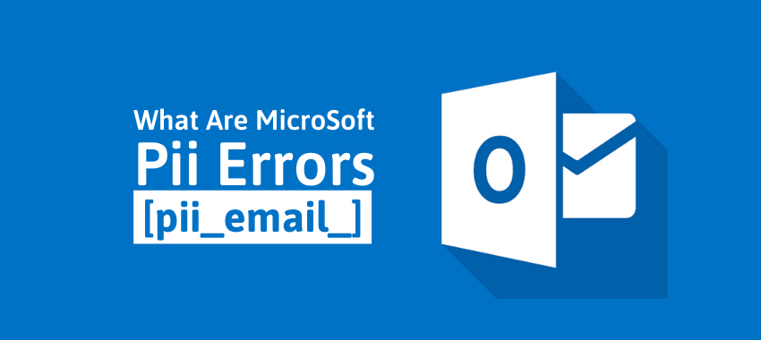 How To Solve Outlook [pii_email_7f145965968cae8c3f8f] Error?